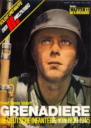 Grenadiere Waffen SS Die Deutsche Infanterie von 1939-1945 [Das III Reich Sondersheft 11]