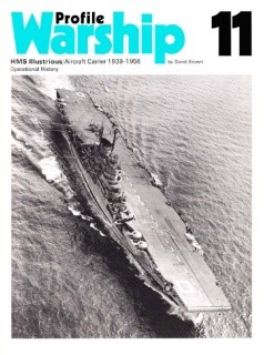 HMS Illustrious Aircraft Carrier 1939-1956 [Warship Profile 11]