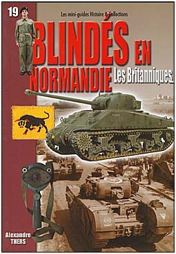 Blindes en Normandie Les Britanniques [Les mini-guides Histoire & collections  19]