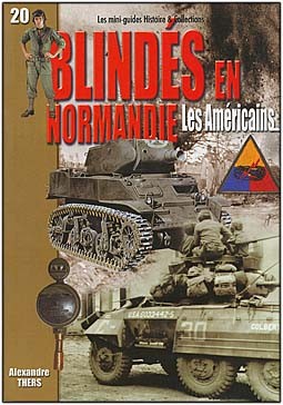 Blindes en Normandie Les Americains [Les mini-guides Histoire & collections № 20]