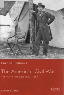 The American Civil War. The war in the East 1863-1865 [Osprey Essential Histories 005]
