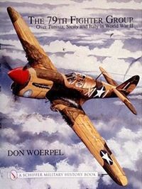 The 79th Fighter Group: Over Tunisia, Sicily, and Italy in World War II