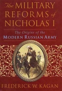 The Military Reforms of Nicholas I: The Origins of the Modern Russian Army