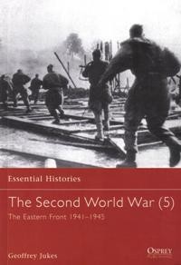 The Second World War Part 5 The Eastern Front 1941-45 [Osprey - Essential Histories 024]