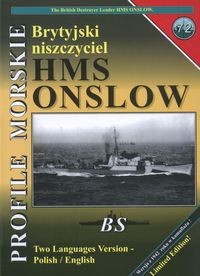 Profile Morskie 72: Brytyjski Niszczyciel HMS Onslow - The British Destroyer Leader HMS Onslow