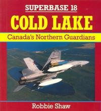 Cold Lake.Canada`s Northern Guardians [Osprey Superbase 18]