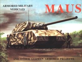 Maus and Other German Armored Projects (Armored Military Vehicles)