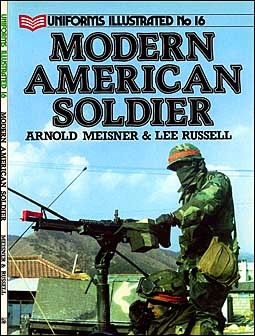 Uniforms Illustrated 16 - The Modern American Soldier