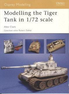 Modelling the Tiger Tank in 1/72 Scale (Osprey Modelling 28)
