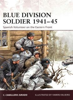 Osprey Warrior 142 - Blue Division Soldier 1941-45.Spanish Volunteer on the Eastern Front