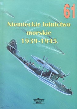 Wydawnictwo Militaria 61 Niemieckie lotnictwo morskie 1939-1945