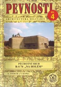 Pechotni srub R-S 74 "Na Holem" [Architectura militaris 04]