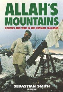 Allah's Mountains: Politics and War in the Russian Caucasus