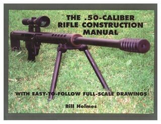The 50 Caliber Rifle construction manual