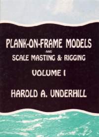 Plank-On-Frame Models and Scale Masting & Rigging Volume 1