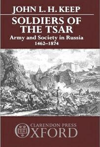 Soldiers of the Tsar - Army and Society in Russia 1462-1874