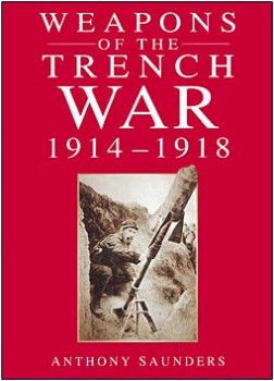 Weapons of the Trench War 1914-1918