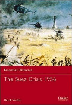 Osprey Essential Histories 49 - The Suez Crisis 1956