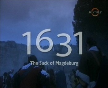 1631  -  . / 1631 - The Sack of Magdeburg.