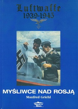Wydawnictwo Militaria Luftwaffe 1939-1945. Mysliwce nad Rosja