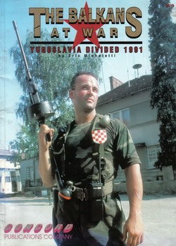 Concord Publications 2010 Firepower Pictorials 1992 The Balkans at War Yugoslavia Divided 1991