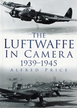 History Press The Luftwaffe in Camera 1939-1945