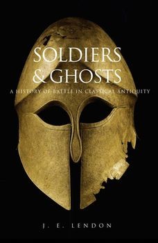 Soldiers and Ghosts: A History of Battle in Classical Antiquity