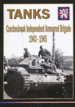 Tanks: Czechoslovak Independent Armoured Brigade 1943-1945