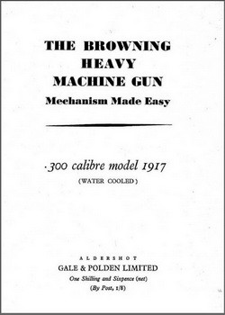 The Browning heavy machine gun Mechanism Made Easy 300 calibre model 1917
