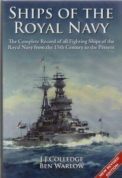 Ships of the Royal Navy: A Complete Record of All Fighting Ships of the Royal Navy from the 15th Century to the Present