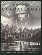 This is Guadalcanal: The Original Combat Photography