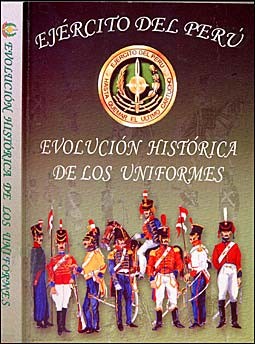 Evolucion Historica de los Uniformes del Ejercito del Peru (1821-1980) - Parodi (2005)