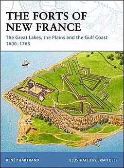 Osprey Fortress 93 - The Forts of New France. The Great Lakes, the Plains and the Gulf Coast 16001763