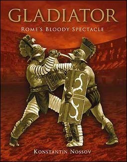 Osprey General Military - Gladiator. Rome's Bloody Spectacle