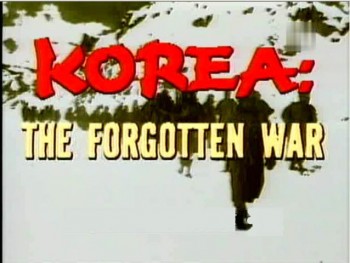 :   / Korea: the Forgotten War