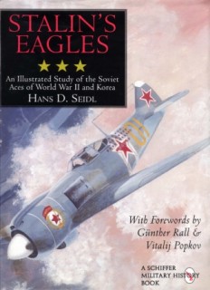 Stalin's Eagles: An Illustrated Study of the Soviet Aces of World War II and Korea (Schiffer Military History)