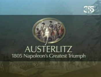 . 1805.    / Austerlitz.1805. Napoleon's greatest triumph