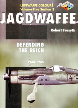 Jagdwaffe volume Five, section 3: Defending the Reich 1944-45