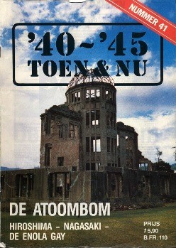The Atombomb: Hiroshima, Nagasaki & The Enola Gay [40-45 Toen & Nu 41]