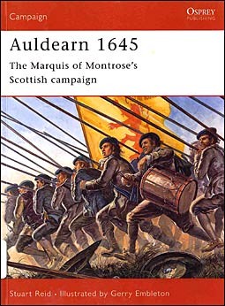 Osprey Campaign 123 - Auldearn 1645. The Marquis of Montroses Scottish campaign