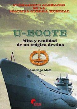 U-Boote. Mito y realidad de un tragico destino