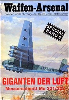 Giganten der Luft. Messerschnitt Me 321/323 -Waffen-Arsenal - Special Band 6
