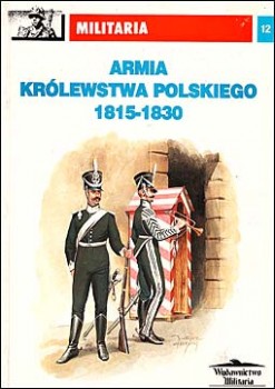 Militaria 12 - Armia Krolewstwa Polskiego 1815-1830