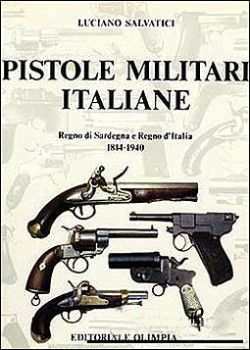 PISTOLE MILITARI ITALIANE Regno di Sardegna e Regno d'Italia 1814-1940:    :      1814-1940 .