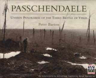 Passchendaele: Unseen Panoramas of the Third Battle of Ypres