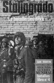 Historia de la Segunda Guerra Mundial Batallas Libro N&#186; 4: Stalingrado. La Batalla Decisiva