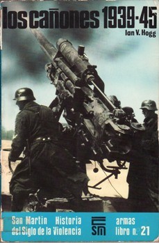 Historia del Siglo de la Violencia Armas Libro 21: Los Canones 1939 - 1945