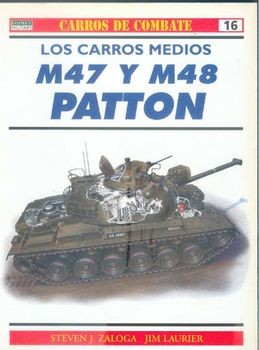 Carros De Combate 16: Los Carros Medios M47 y M48 Patton