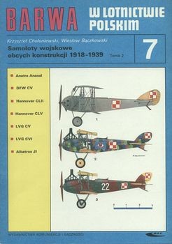 Barwa w Lotnictwie Polskim 7: Samoloty Wojskowe Obcych Konstrukcji 1918-1939 Tomik 2