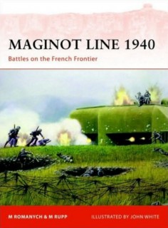Maginot Line 1940: Battles on the French Frontier (Osprey Campaign 218)